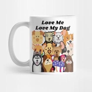 Love me love my dog Mug